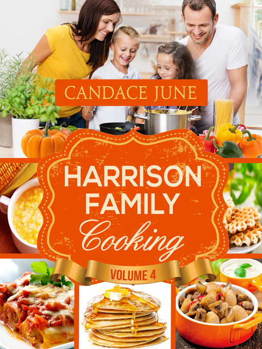 Title details for Harrison Family Cooking Volume 4 by Candace June - Wait list